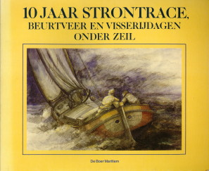 BRUIJN, WIM DE EN SWARTE, DIEDERIK (EINDREDACTIE) - 10 Jaar strontrace. Beurtveer en visserijdagen onder zeil