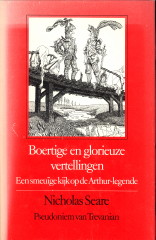 SEARE, NICHOLAS ( = TREVANIAN) - Boertige en glorieuze vertellingen. Een smeuge kijk op de Arthur-legende  )