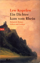 KOPELEW, LEW - Ein Dichter kam vom Rhein. Heinrich Heines Leben und Leiden