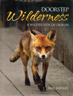 HUGHES, PAUL - Doorstep Wilderness. A wilder side of Dublin