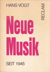 VOGT, HANS UNTER MITARBEIT VON MAJA BARD, MATHIAS BIELITZ, HANS-PETER RAISS, ANGELUS SEIPT - Neue Musik seit 1945