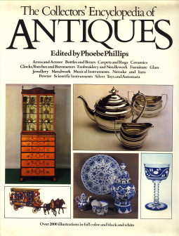 PHILLIPS, PHOEBE (EDITED BY) - The collectors' Encyclopedia of Antiques