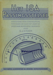 STORM, G.J - Het ISA passingsstelsel. Handleiding voor constructeurs, tekenaars en voor het lager- en middelbaar Nijverheids-Onderwijs