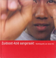 KHO, JEROEN, 100 REISFOTO'S VAN - Zuidoost-Azi aangeraakt. Thailand, Cambodia, Vietnam, Laos, Indonesia, Malaysia