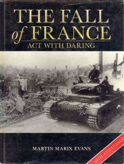 EVANS, MARTIN MARIX - The fall of France. Act with daring