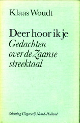 WOUDT, KLAAS - Deer hoor ik je. Gedachten over de Zaanse streektaal