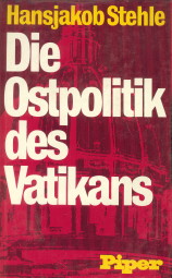 STEHLE, HANSJAKOB - Die Ostpolitik des Vatikans 1917-1975