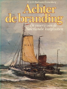 BOELMANS KRANENBURG, H.A.H - Achter de branding. De visserij van de Nederlandse kustplaatsen