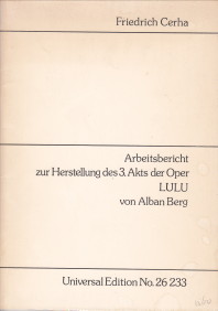 CERHA, FRIEDRICH - Arbeitsbericht zur Herstellung des 3. Akts der Oper Lulu von Alban Berg