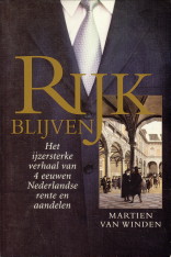 WINDEN, MARTIEN VAN - Rijk blijven. Het ijzersterke verhaal van 4 eeuwen Nederlandse rente en aandelen