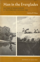 TEBEAU, CHARLTON W - Man in the Everglades. 2000 Years of human history in the Everglades National Park