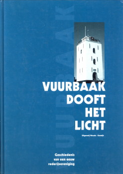 KORNET-VAN DUYVENBODEN, SANDRA (ONDER REDACTIE VAN) - Vuurbaak dooft het licht. Geschiedenis van een eeuw rederijvereniging