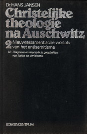 JANSEN, DR. HANS - Christelijke theologie na Auschwitz, Deel 2, Band 1 Nieuwtestamentische wortels van het antisemitisme A1 Diagnose en therapie in geschriften van Joden en Christenen
