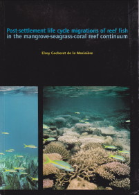COCHERET DE LA MORINIRE, ELROY - Post-settlement life cycle migrations of reef fish in the mangrove-seagrass-coral reef continuum