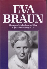 FRANK, JOHANNES - Eva Braun. Ein ungewnliches Frauenschicksal in geschichtlich bewegter Zeiten