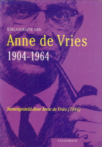 VRIES, ANNE DE (SAMENGESTELD DOOR (1944) - Bibliografie van Anne de Vries 1904 - 1964