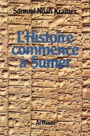 KRAMER, SAMUEL NOAH - L'Histoire commence  Sumer