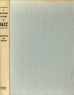 KEEPNEWS, ORRIN / GRAUER, JR. BILL - A pictorial history of Jazz. People and places from New Orleans to modern jazz