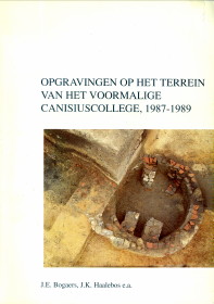 BOGAERS, J.E. / HAALEBOS, J.K. ...EN ANDEREN - Opgravingen op het terrein van het voormalige Canisiuscollege 1987