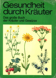 GRZ, HEINZ - Gesundheit durch Kruter. Das grosse Buch der Kruter und Gewurze