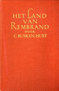 BUSKEN HUET, CD - Het land van Rembrand. Studin over de Noordnederlandsche beschaving in de zeventiende eeuw