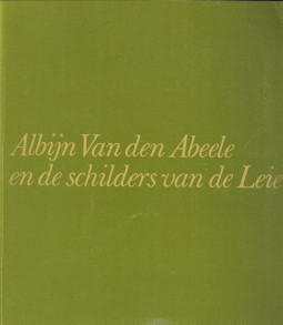 D'HAESE, JAN / LAMPO, HUBERT - Albijn Van den Abeele en de schilders van de Leie