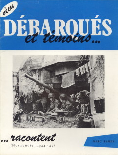 ELMER, MARC - Dbarqus et tmoins...racontent (Normandie 1944 - 45)