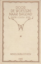 JEBB,LOUISE - Door de woestijn naar Bagdad