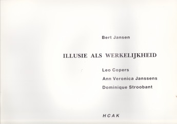 JANSEN, BERT - Illusie als werkelijkheid. Leo Copers, Ann Veronica Janssens, Dominique Stroobant