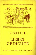 CATULL (BERTRAGEN UND MIT EINEM NACHWORT VERSEHEN VON CARL FISCHER) - Liebesgedichte. Lateinisch und Deutsch.