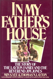 YEE, MIN S. AND LAYTON, THOMAS N. WITH DEBORAH LAYTON, LAURENCE L. LAYTON, AND ANNALISA LAYTON VALENTINE - In my Father's House. The story of the Layton Family and the Reverend Jim Jones