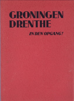 WIERSMA, J.P. (ONDER REDACTIE VAN) - Groningen-Drenthe in den opgang. Propaganda-uitgave voor Groningen en Drenthe