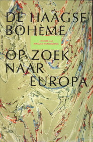 FERNHOUT, ELLEN / MHL, HENRI EN VERSTEGEN, JAN (REDACTIE) - De Haagse Bohme op zoek naar Europa. Honderd jaar Haagse Kunstkring