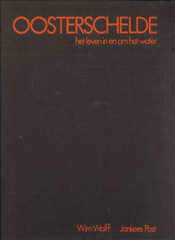 WOLFF, WIM / POST, JANKEES - Oosterschelde het leven in en om het water