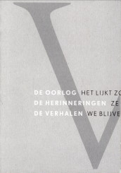 MATER-BANTZINGER, ANNE_ROSE - V-monument de oorlog de herinneringen de verhalen het lijkt zo lang geleden ze zijn er nog we blijven ze vertellen