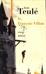 TEUL, JEAN - Je, Franois Villon. Roman