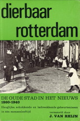 RHIJN, J. VAN (VERZAMELD DOOR) - Dierbaar Rotterdam. Heuglijke, schokkende en lachwekkende gebeurtenissen in n mensenleeftijd