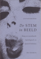 DEINSE, DR. J.B. VAN - De stem in beeld. Zang en voordracht fysiologisch en fysisch bekeken