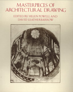 POWELL< HELEN / LEATHERBARROW, DAVID (EDITED BY) - Masterpieces of architectural drawings