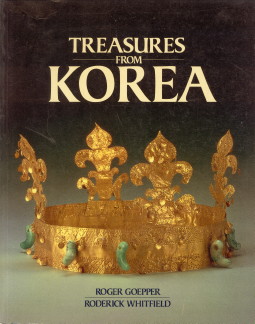 GOEPPER, ROGER / WHITFIELD, RODERICK - Treasures form Korea. Art through 5000 years