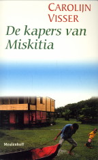 VISSER, CAROLIJN - De kapers van Miskitia. Reisverhaal