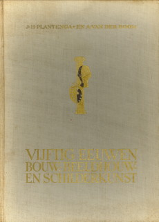 PLANTENGA, PROF. DR. IR. J.H EN BOOM, DR. A. VAN DER - Vijftig eeuwen bouw-, beeldhouw- en schilderkunst. Een inleiding tot de Westerse kunstgeschiedenis in haar voornaamste uitingen