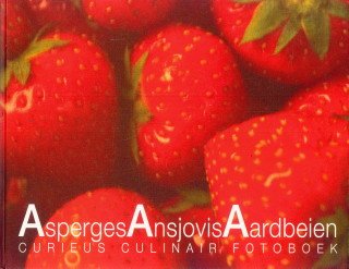 VERBEEM, HAN / BROEKHOVEN, HANS-JORG VAN (REDACTIE) - Asperges Ansjovis Aardbeien. Curieus culinair fotoboek
