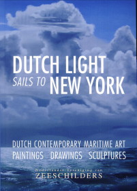  - Dutch light sails to New York. Dutch contemporay maritime art. Paintings, drawings, sculptures70 pp.