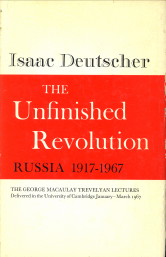 DEUTSCHER, ISAAC - The unfinished revolution. Russia 1917 - 1967. The George Macaulay Trevelyan Lectures delivered in the University of Cambridge January - March 1967