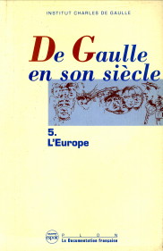 INSTITUT CHARLES DE GAULLE - De Gaulle et son sicle. Tome V L'Europe. Actes des journes internationales tenues  l'Unesco Paris, 19-24 novembre 1990