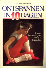 TRIMMER, DR. ERIC - Ontspannen in 10 dagen. Overwin zenuwachtigheid, strss en onzekerheid