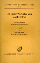 KLEIN, KARL KURT UNTER MITWIRKUNG VON WALTER WEISS UND NOTBURGA WOLF - Die Lieder Oswalds von Wolkenstein