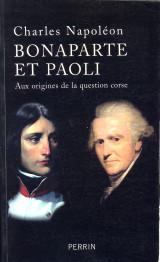 NAPOLON, CHARLES - Bonaparte et Paoli. Aux origines de la question corse