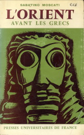 MOSCATI, SABATINO - L'Orient avant les Grecs. Les civilisations de la Mditerrane antique
